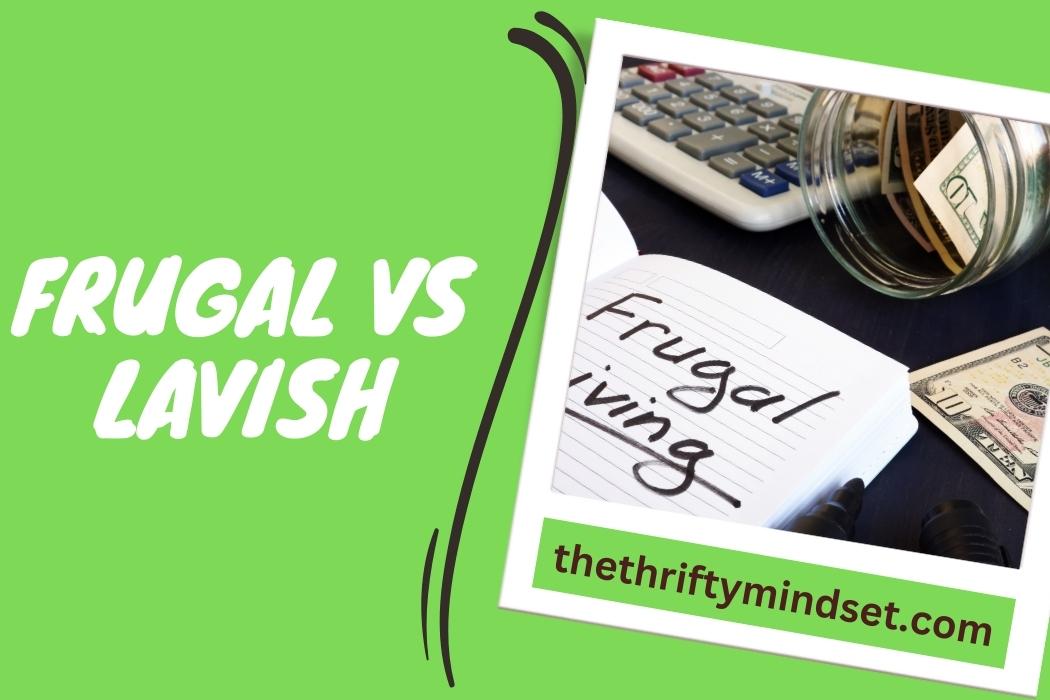 Frugal vs Lavish