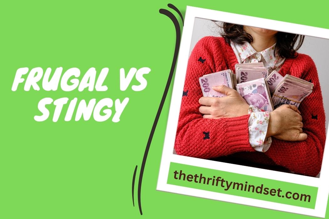 Frugal vs Stingy