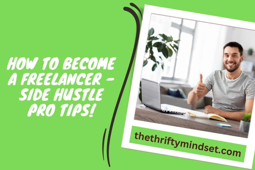 How to Become a Freelancer - Side Hustle Pro Tips!