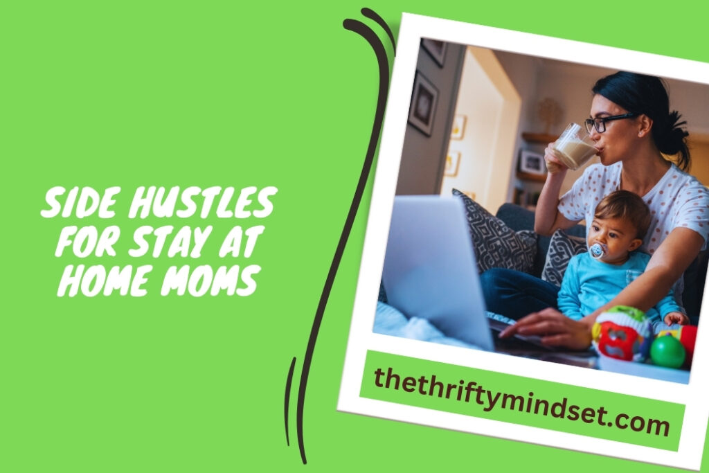 Side Hustles For Stay At Home Moms